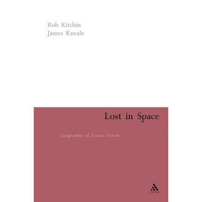 Lost in Space - by  Rob Kitchin & James Kneale (Paperback)