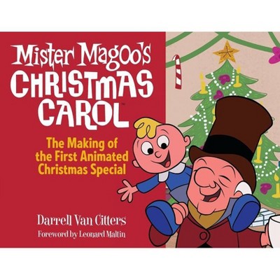 Mr. Magoo's Christmas Carol, The Making of the First Animated Christmas Special - by  Darrell Van Citters (Paperback)