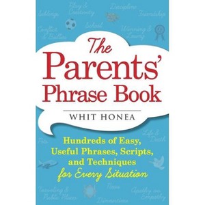 Parents' Phrase Book - by  Whit Honea (Paperback) - 1 of 1