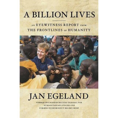 A Billion Lives - by  Jan Egeland (Paperback)