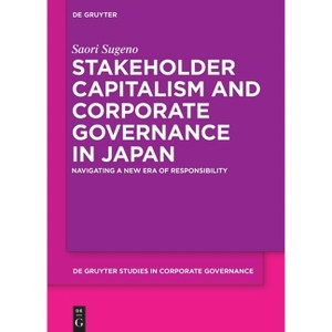 Stakeholder Capitalism and Corporate Governance in Japan - (De Gruyter Studies in Corporate Governance) by  Saori Sugeno (Hardcover) - 1 of 1
