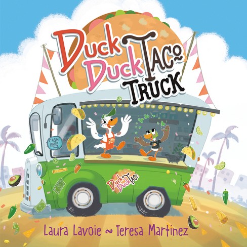 Duck Duck Taco Truck - By Laura Lavoie (hardcover) :