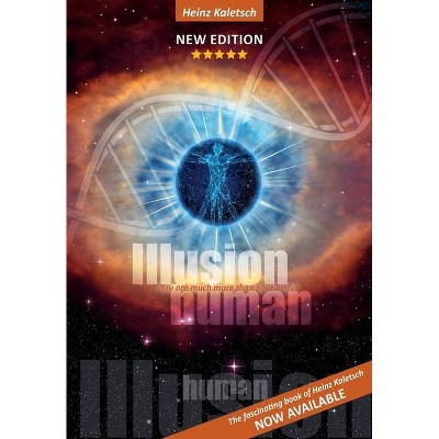 Illusion Human - by  Heinz Kaletsch (Paperback)