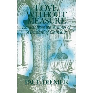 Love Without Measure - (Cistercian Studies) by  Bernard of Clairvaux (Paperback) - 1 of 1