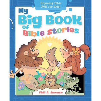 My Big Book of Bible Stories - by  Phil A Smouse (Paperback)