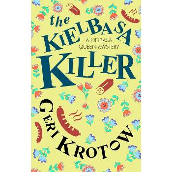 The Kielbasa Killer - (Kielbasa Queen Mystery) by Geri Krotow