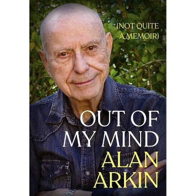 Out of My Mind - by  Alan Arkin (Paperback)