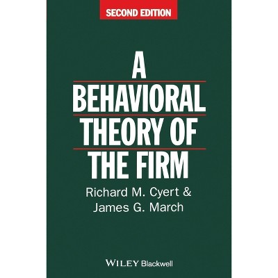 Behavioral Theory of the Firm - 2nd Edition by  Richard M Cyert & James G March (Paperback)