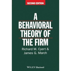 Behavioral Theory of the Firm - 2nd Edition by  Richard M Cyert & James G March (Paperback) - 1 of 1