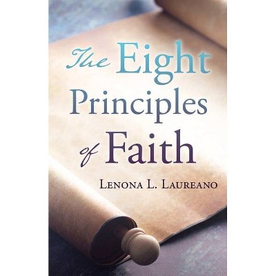 The Eight Principles of Faith - by  Lenona L Laureano (Paperback)