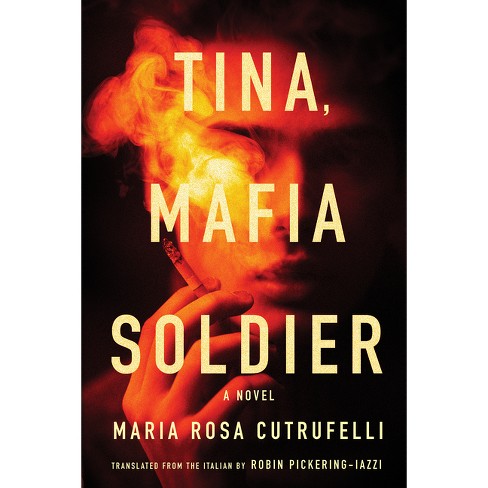Tina, Mafia Soldier - By Maria Rosa Cutrufelli (paperback) : Target
