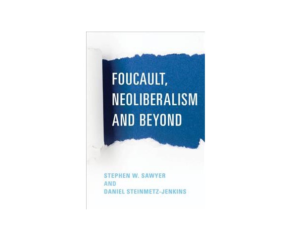 Foucault, Neoliberalism, and Beyond -  (Hardcover)