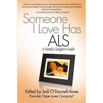 Someone I Love Has ALS - by  Jodi O'Donnell-Ames & Terry Heiman-Patterson (Paperback)