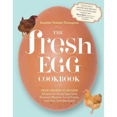 The Fresh Egg Cookbook - by  Jennifer Trainer Thompson (Paperback)