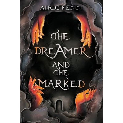 The Dreamer and the Marked - (The Arai Chronicles) by  Airic Fenn (Hardcover)