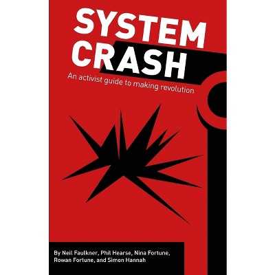 System Crash - by  Phil Hearse & Nina Fortune & Neil Faulkner (Paperback)