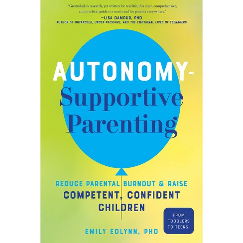 Autonomy-Supportive Parenting - by  Emily Edlynn (Paperback) - image 1 of 1