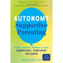 Autonomy-Supportive Parenting - by  Emily Edlynn (Paperback)