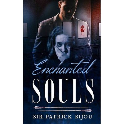 Enchanted Souls - by  Patrick Bijou (Paperback)