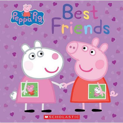 Peppa Pig Best Friends 12/25/2016 - by Scholastic (Hardcover)