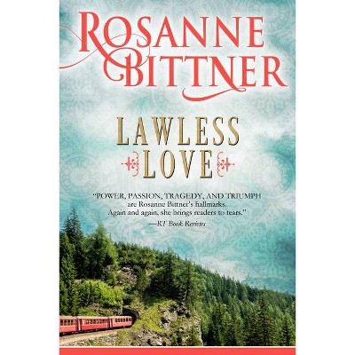 Lawless Love - by  Rosanne Bittner (Paperback)