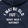 Men's - Instant Message - I May Be Old What Was I Saying Graphic Fleece Pullover Hoodie - 2 of 4