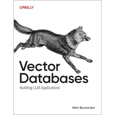 Vector Databases - by  Nitin Borwankar (Paperback)