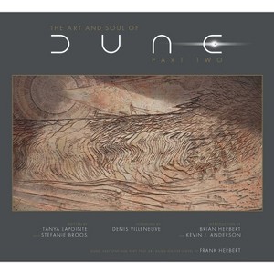 The Art and Soul of Dune: Part Two - by  Tanya Lapointe & Stefanie Broos (Hardcover) - 1 of 1