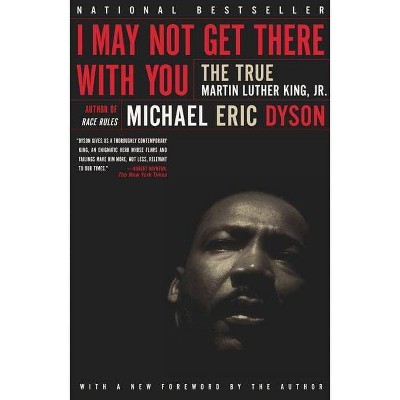 I May Not Get There with You - by  Michael Eric Dyson (Paperback)