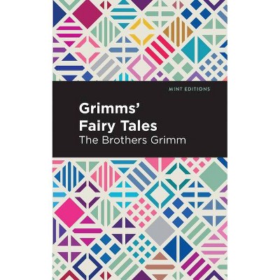 Grimms Fairy Tales - (Mint Editions) by  The Brothers Grimm & Wilhelm Karl Grimm (Hardcover)