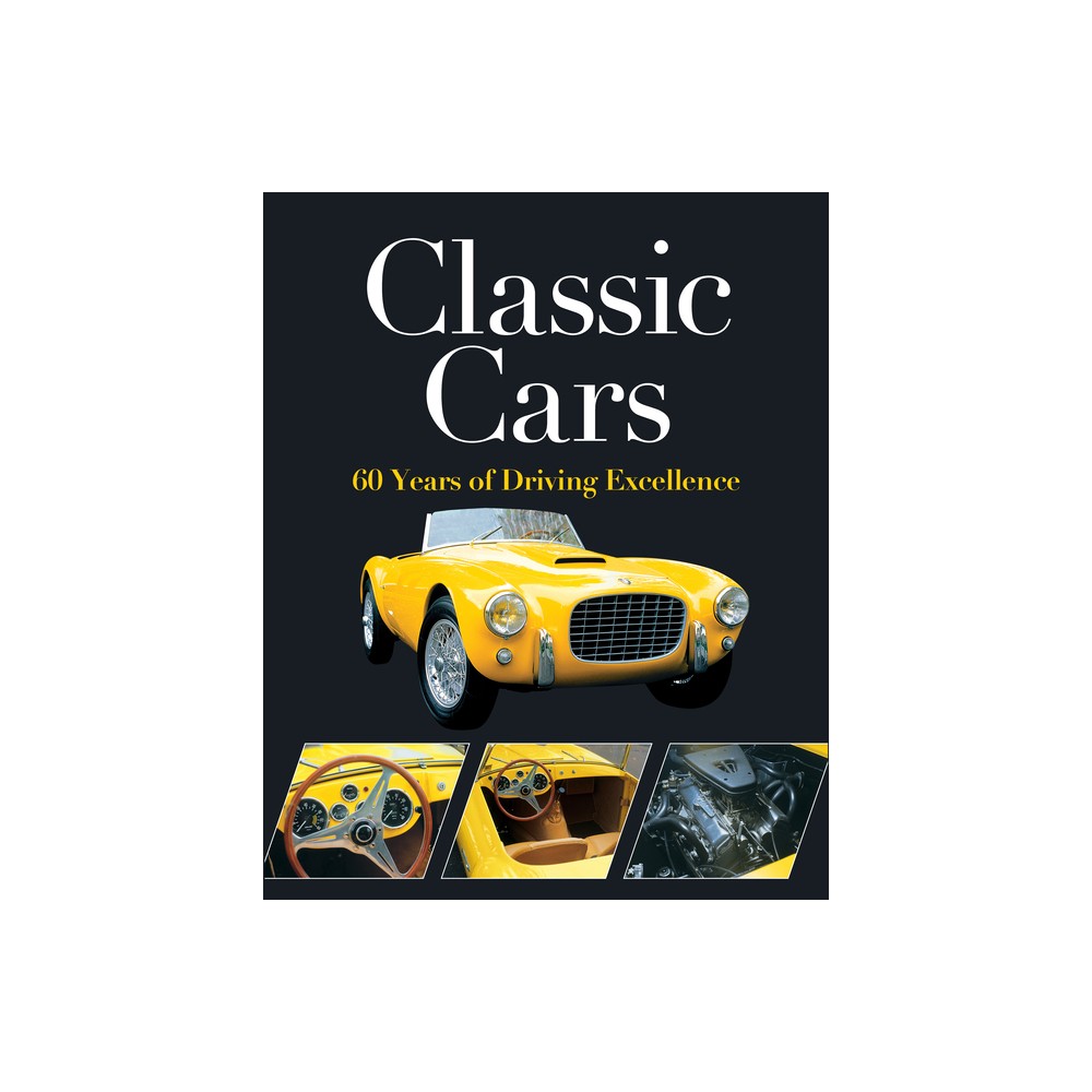 Classic Cars - by Publications International Ltd & Auto Editors of Consumer Guide (Hardcover)