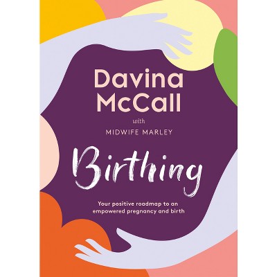 Birthing - by  Davina McCall (Hardcover)