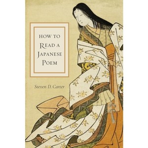 How to Read a Japanese Poem - by Steven D Carter - 1 of 1