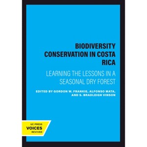 Biodiversity Conservation in Costa Rica - by  Gordon W Frankie & Alfonso Mata & S Bradleigh Vinson (Paperback) - 1 of 1