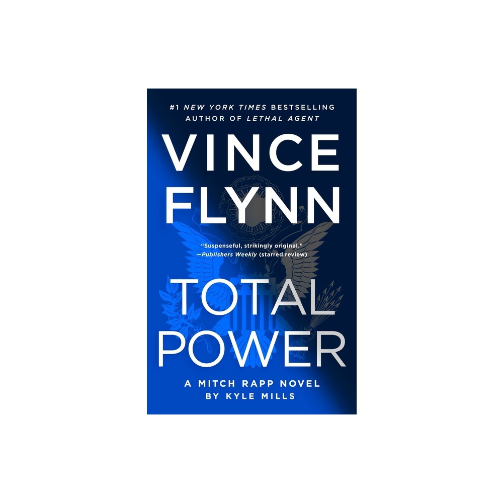 Total Power - (Mitch Rapp Novel) by Vince Flynn & Kyle Mills (Paperback)