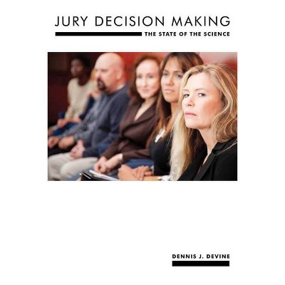 Jury Decision Making - (Psychology and Crime) by  Dennis J Devine (Hardcover)