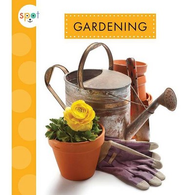 Gardening - (Spot Outdoor Fun) by  Nessa Black (Paperback)