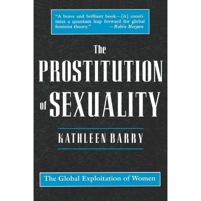 The Prostitution of Sexuality - by  Kathleen Barry (Paperback)