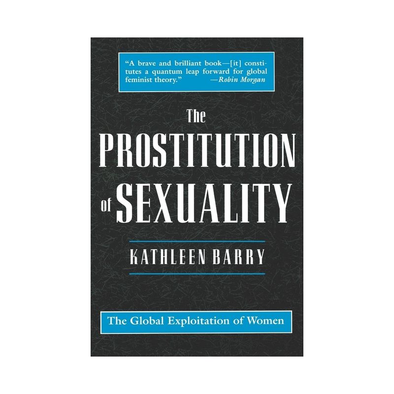 The Prostitution of Sexuality - by  Kathleen Barry (Paperback), 1 of 2
