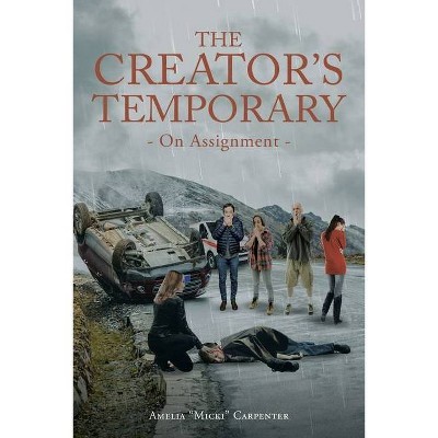 The Creator's Temporary - by  Amelia Micki Carpenter (Paperback)