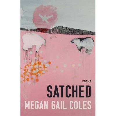 Satched - by  Megan Gail Coles (Paperback)