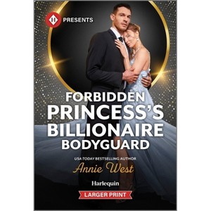 Forbidden Princess's Billionaire Bodyguard - Large Print by  Annie West (Paperback) - 1 of 1