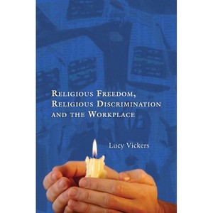 Religious Freedom, Religious Discrimination and the Workplace - by  Lucy Vickers (Paperback) - 1 of 1