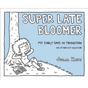 Super Late Bloomer - by  Julia Kaye (Paperback) - 1 of 1