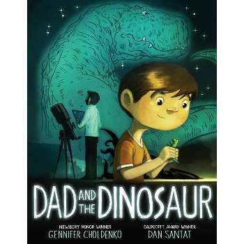 Dad and the Dinosaur - by  Gennifer Choldenko (Hardcover)