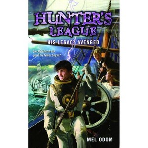 His Legacy Avenged - (Hunter's League) by  Mel Odom (Paperback) - 1 of 1