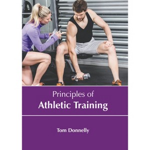 Principles of Athletic Training - by  Tom Donnelly (Hardcover) - 1 of 1