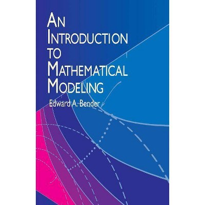 An Introduction to Mathematical Modeling - (Dover Books on Computer Science) by  Edward A Bender (Paperback)