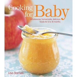 Cooking for Baby (Hardcover) by Lisa Barnes - 1 of 1