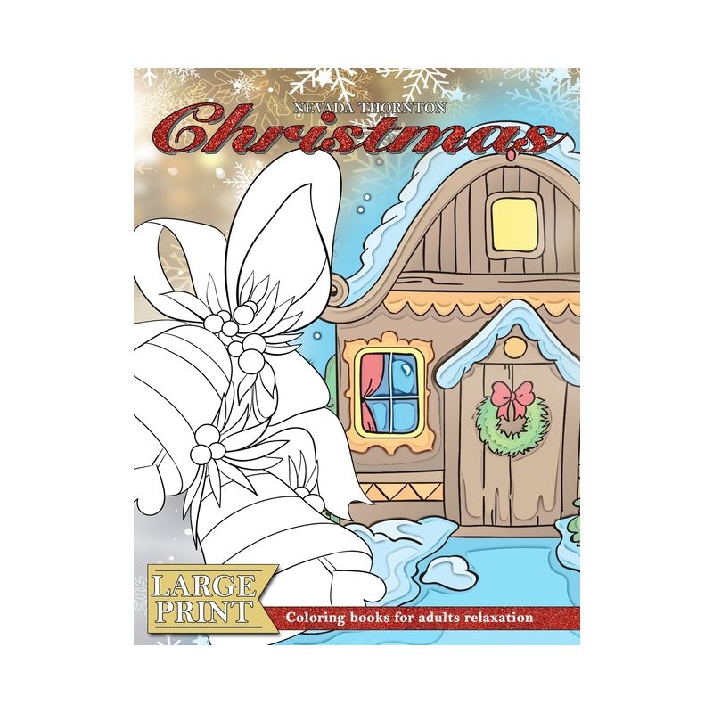 LARGE PRINT Coloring books for adults relaxation CHRISTMAS - Large Print by  Nevada Thornton (Paperback), 1 of 2